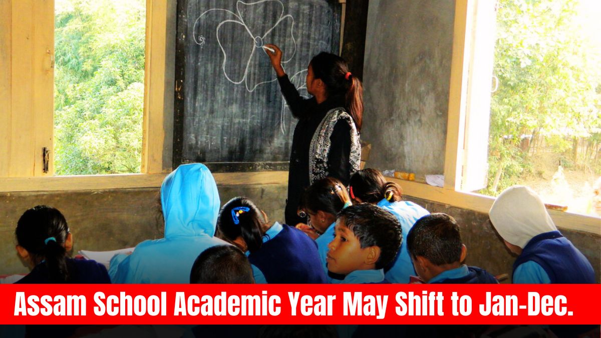 Assam School Academic Year May Shift to Jan–Dec.